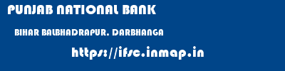 PUNJAB NATIONAL BANK  BIHAR BALBHADRAPUR, DARBHANGA    ifsc code